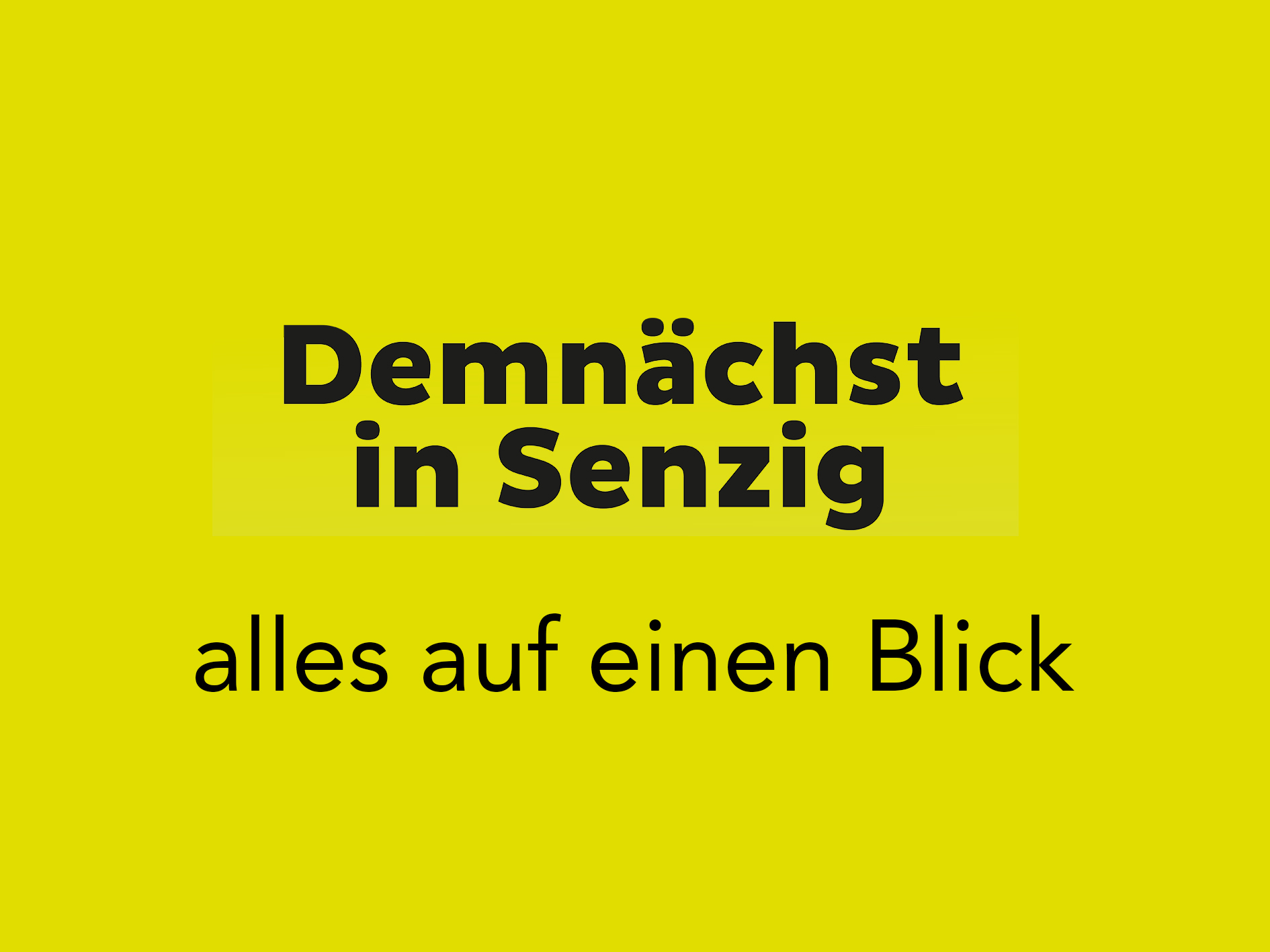 Senzig_Demnaechst